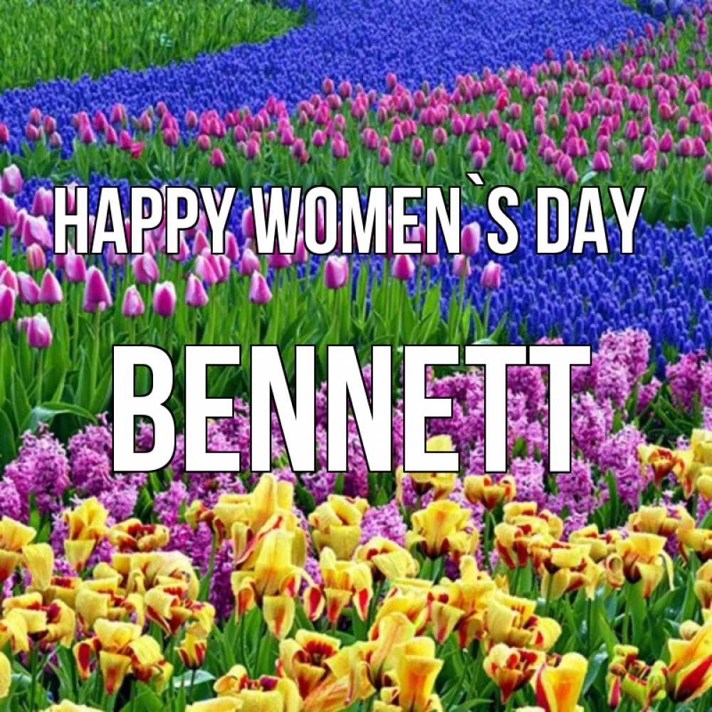 Greetings card с именем, Bennett happy women`s day цветы Greetings with text for free download 